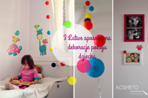 Read more about the article 3 Łatwe i efektowne sposoby na upiększenie pokoju dziecka.