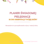 Planer świadomej pielęgnacji - 30 dniowa przemiana skóry